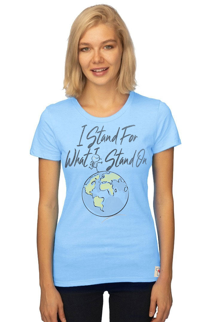 I Stand For What I Stand On Organic Fine Tee